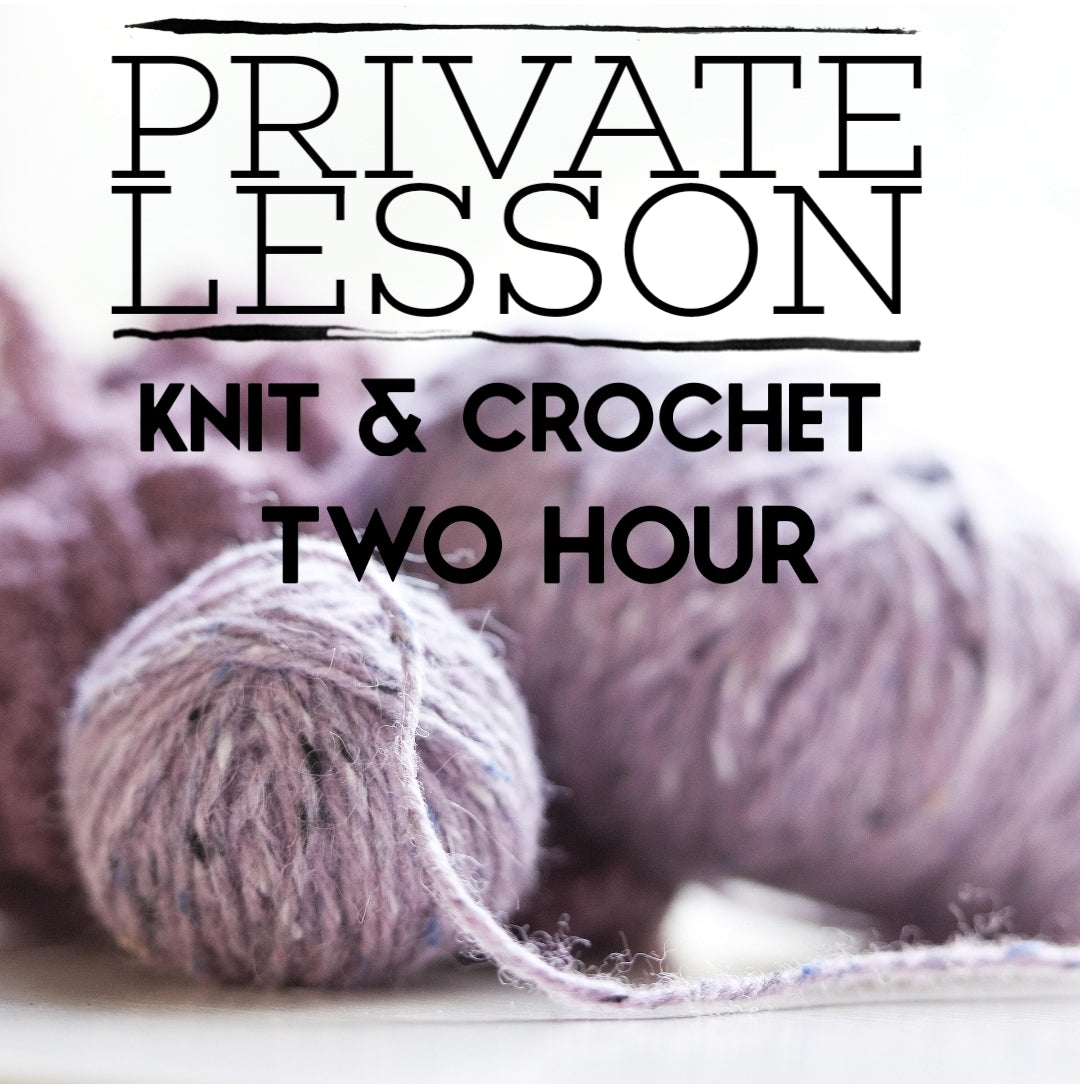 2hr Private Lesson - Knit/Crochet